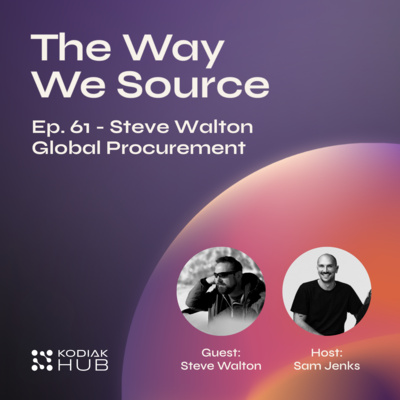 61. Make Stakeholders “Dangerous” (In a Good Way): Indirect Procurement Enablement with Steve Walton