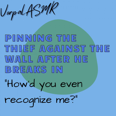 Pinning the thief against the wall after he breaks in [ASMR RP](Strangers to Lovers)(wholesome)M4F episode artwork
