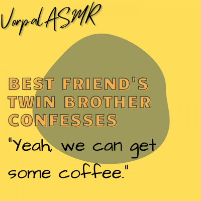 Best friend's twin brother confesses [ASMR RP](Friends to Lovers)(wholesome)M4F episode artwork