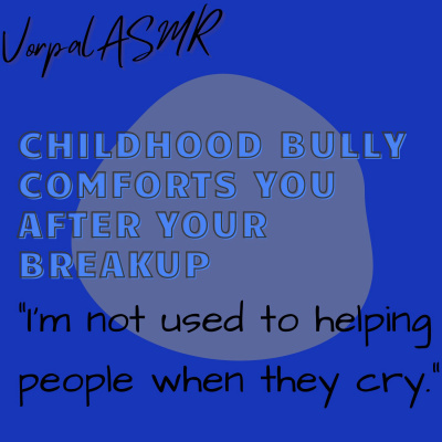 Childhood bully comforts you after your breakup [ASMR RP](rain sounds)(wholesome)M4F episode artwork