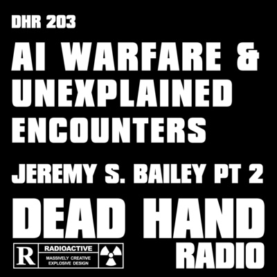 AI Warfare & Unexplained Encounters - Jeremy S. Bailey Pt 2