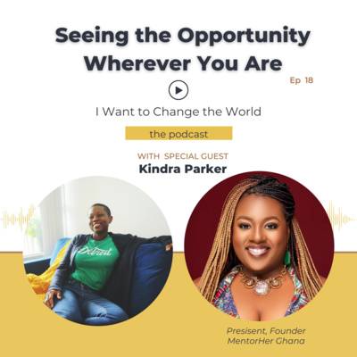 Ep 18: Seeing Opportunity Wherever You Are w/ Kindra Parker