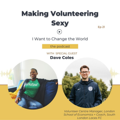 Ep 21: Making Volunteering Sexy w/ Dave Coles