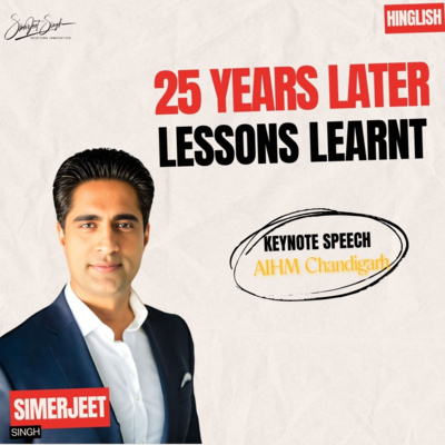 Inspirational Podcast on Life, Learning and Leadership | Simerjeet Singh's Alumni Speech