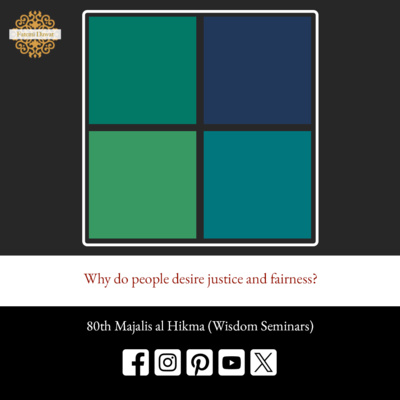 Why do people desire justice and fairness? (English) - Majalis al Hikma