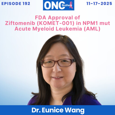 FDA Approval of Ziftomenib (KOMET-001) in NPM1 mut Acute Myeloid Leukemia (AML) – Dr. Eunice Wang