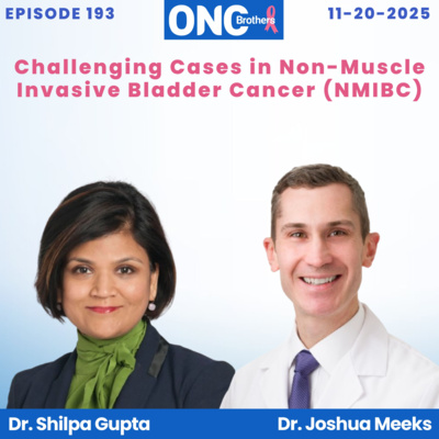 Challenging Cases in Non-Muscle Invasive Bladder Cancer (NMIBC) – Drs. Shilpa Gupta & Joshua Meeks