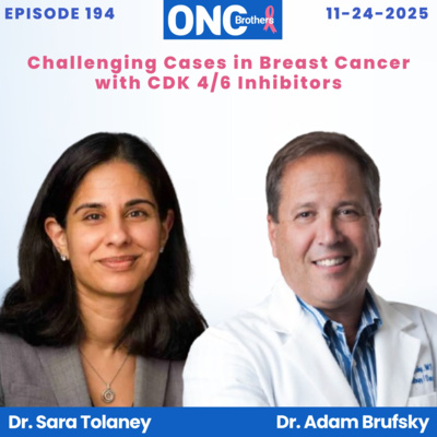 Challenging Cases in Breast Cancer with CDK 4/6 Inhibitors – Drs. Sara Tolaney & Adam Brufsky