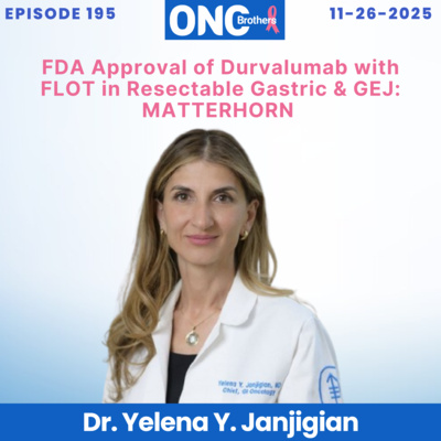FDA Approval of Durvalumab with FLOT in Resectable Gastric & GEJ: MATTERHORN by Dr. Yelena Janjigian