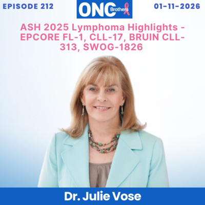 ASH 2025 Lymphoma Highlights - EPCORE FL-1, CLL-17, BRUIN CLL-313, SWOG-1826: Dr. Julie Vose
