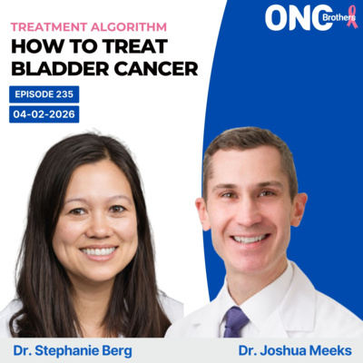 How to Treat Bladder Cancer – Drs. Stephanie Berg (Medical Oncologist) & Joshua Meeks (Urologist)