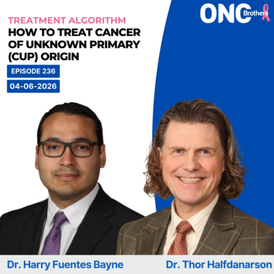 How to Treat Cancer of Unknown Primary (CUP) Origin – Drs. Harry Fuentes & Thor Halfdanarson