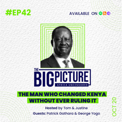 How Raila Odinga Reshaped Kenya's Democracy (Without Ever Ruling It) | The Big Picture Podcast EP 42
