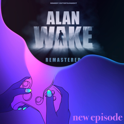 26. Getting lit with Alan Wake