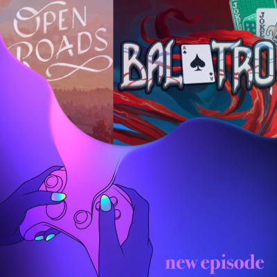 40. Balatro and Open Roads