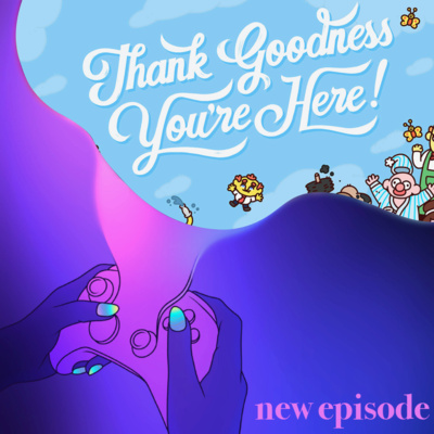 46. Thank Goodness You're Here