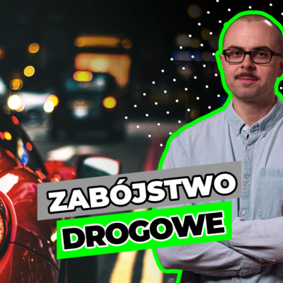 Zabójstwo drogowe – Łukasz Zboralski | dr Grzegorz Bogdan