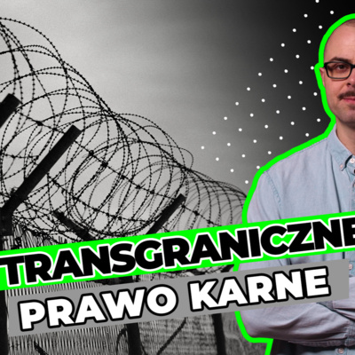 Transgraniczne prawo karne – dr hab. Szymon Tarapata