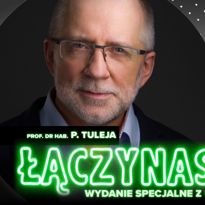 Wydanie specjalne z udziałem publiczności – prof. dr hab. Piotr Tuleja