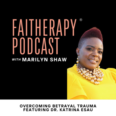OVERCOMING BETRAYAL TRAUMA FEATURING DR. KATRINA ESAU