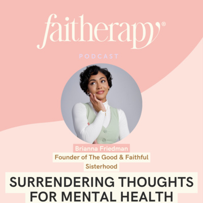 Surrendering Thoughts for Mental Health w/ Brianna Friedman