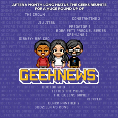 Episode 109 : The News of the Geeks!