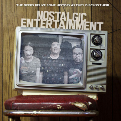 Episode 78 : Nostalgic Entertainment
