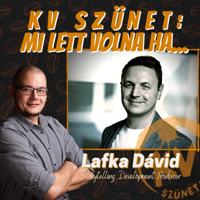 Aki tud történeteket mesélni, az megváltoztathatja a világot! - Lafka Dávid 🎙 KV Szünet: Mi lett volna ha... 🎙