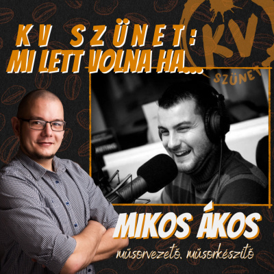 KV Szünet: Mi lett volna ha... - Interjú Mikos Ákos műsorvezető, műsorkészítővel!