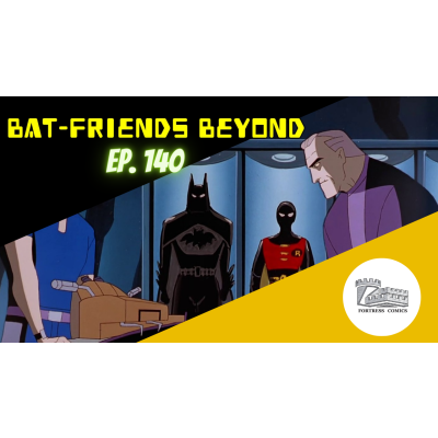 Bat-Friends Beyond Ep. 140: Never Forget Kermit the Frog
