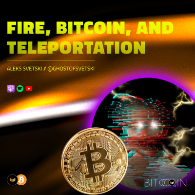 Fire, Bitcoin, and Teleportation