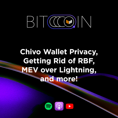 The Lightning Network - Chivo Wallet Privacy, RBF, MEV over Lightning, and more!