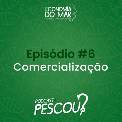 PESCOU? #06 - Comercialização