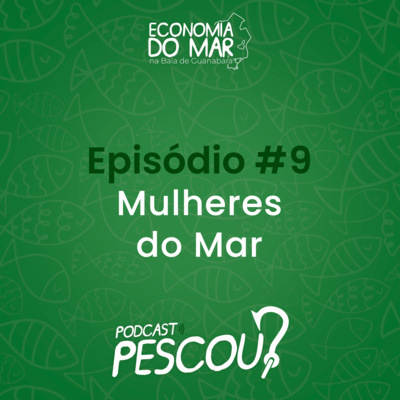 PESCOU? #09 - Mulheres do Mar