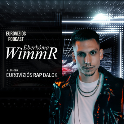 19. rész: WimmR (ÉBERKÓMA) - Eurovíziós Rap TOP 18 - Eurovíziós Podcast