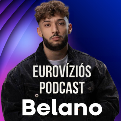23. rész: BELANO - Eurovíziós Podcast