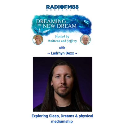 Ladrhyn Bexx: Lucid Dreaming, Dream Healing & Physical Mediumship Phenomena