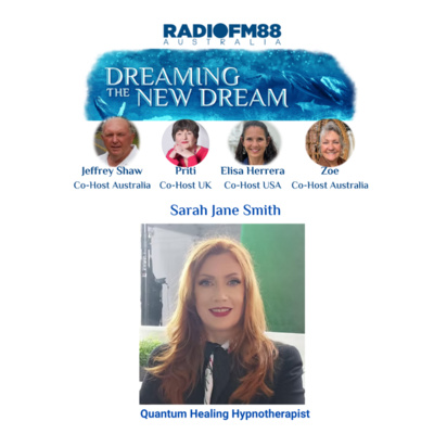 Sarah Jane Smith | Quantum Healing Hypnotherapist & The New Volunteers | Dreaming the New Dream