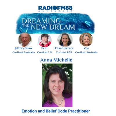 Anna Michelle – Emotion & Belief Code Practitioner on Holistic Healing – Dreaming The New Dream