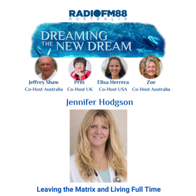 Jennifer Hodgson: Leaving the Matrix and Living Full Time | Dreaming The New Dream