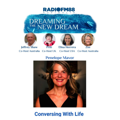 Penelope Mavor | Conversing with Life: Leadership, Earth Connection & Dreaming The New Dream