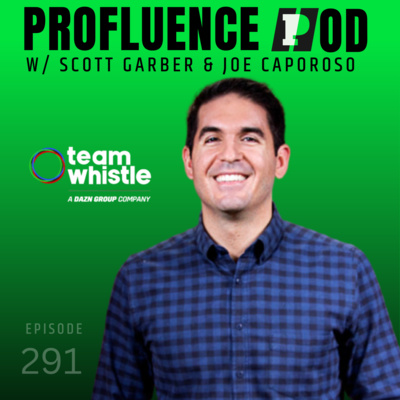 #291: Joe Caporoso, Team Whistle - Why Relatable Content Wins in Sports Media