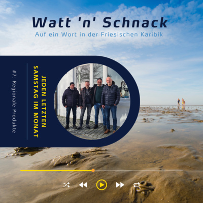 Watt 'n' Schnack #7: Regionale Produkte