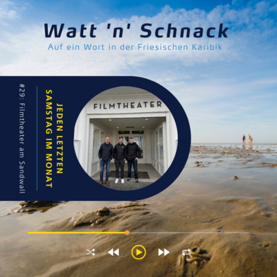 Watt`n` Schnack #29: Filmtheater am Sandwall