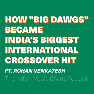 How Did "Big Dawgs" Become India's Big Crossover Hit? ft. Rohan Venkatesh