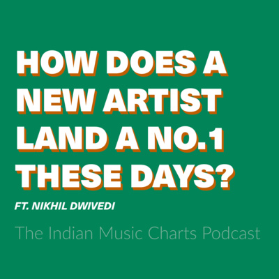 How Does A New Artist Land A No.1 These Days? ft.Nikhil Dwivedi