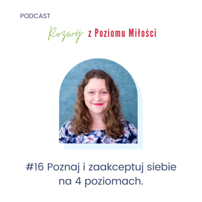 #16 Poznaj i zaakceptuj siebie na 4 poziomach