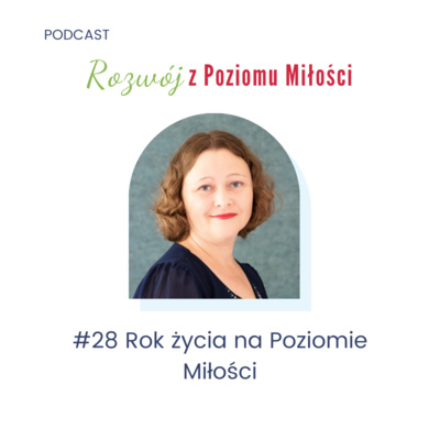 #28 Rok życia na Poziomie Miłości