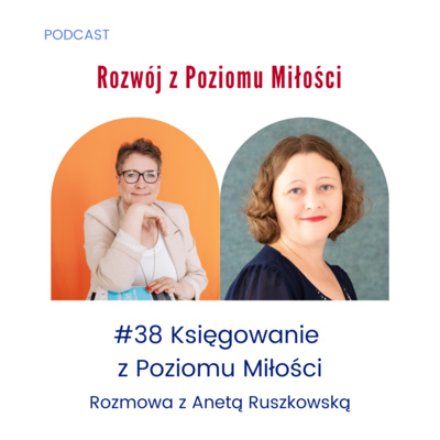 [Podcast] #38 Księgowanie z Poziomu Miłości: Rozmowa z Anetą Ruszkowską