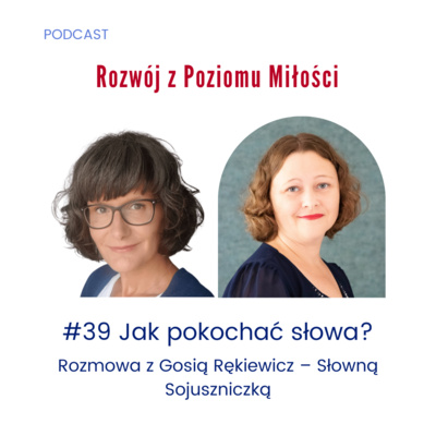 #39 Jak pokochać słowa? Rozmowa z Gosią Rękiewicz – Słowną Sojuszniczką